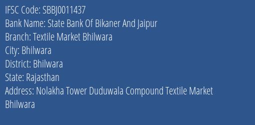 State Bank Of Bikaner And Jaipur Textile Market Bhilwara Branch Bhilwara IFSC Code SBBJ0011437