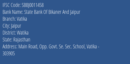 State Bank Of Bikaner And Jaipur Vatika Branch Watika IFSC Code SBBJ0011458