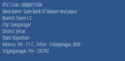 State Bank Of Bikaner And Jaipur Seven L C Branch, Branch Code 011504 & IFSC Code SBBJ0011504