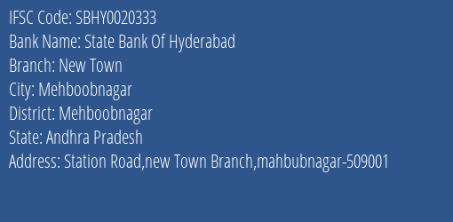 State Bank Of Hyderabad New Town Branch Mehboobnagar IFSC Code SBHY0020333