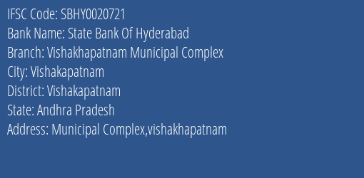 State Bank Of Hyderabad Vishakhapatnam Municipal Complex, Vishakapatnam IFSC Code SBHY0020721