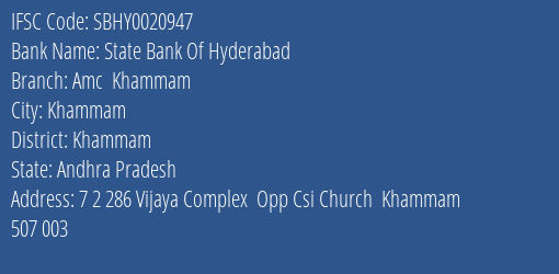 State Bank Of Hyderabad Amc Khammam Branch Khammam IFSC Code SBHY0020947