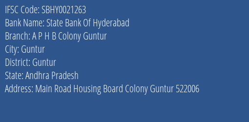 State Bank Of Hyderabad A P H B Colony Guntur Branch Guntur IFSC Code SBHY0021263
