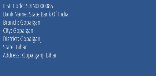 State Bank Of India Gopalganj Branch Gopalganj IFSC Code SBIN0000085