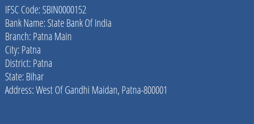 State Bank Of India Patna Main Branch Patna IFSC Code SBIN0000152