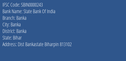 State Bank Of India Banka Branch Banka IFSC Code SBIN0000243
