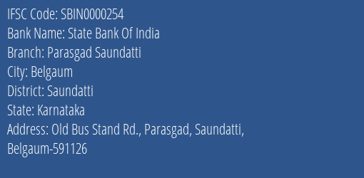 State Bank Of India Parasgad Saundatti Branch Saundatti IFSC Code SBIN0000254