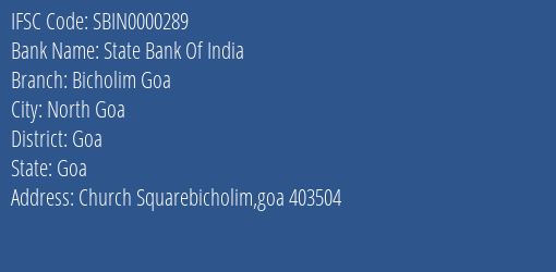 State Bank Of India Bicholim Goa Branch Goa IFSC Code SBIN0000289