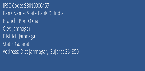 State Bank Of India Port Okha Branch, Branch Code 000457 & IFSC Code SBIN0000457