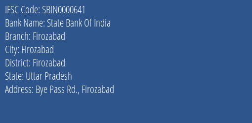 State Bank Of India Firozabad Branch Firozabad IFSC Code SBIN0000641