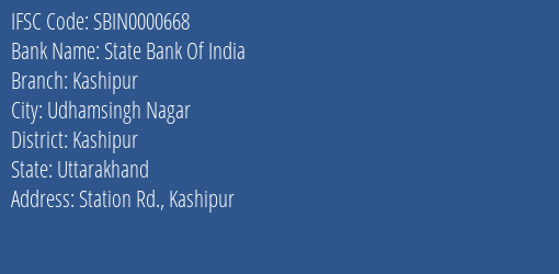State Bank Of India Kashipur Branch Kashipur IFSC Code SBIN0000668