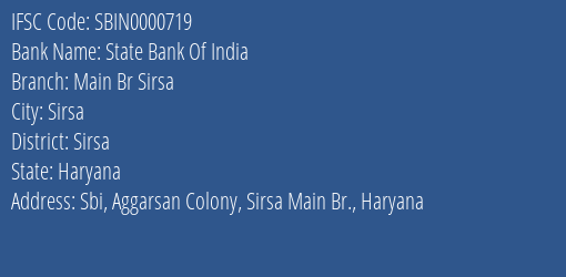 State Bank Of India Main Br Sirsa Branch, Branch Code 000719 & IFSC Code SBIN0000719