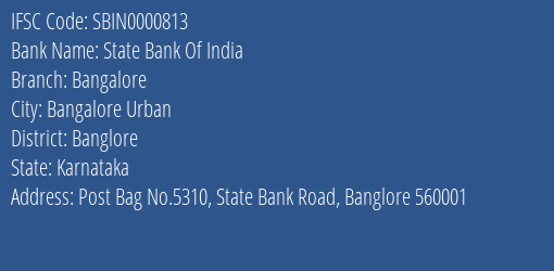 State Bank Of India Bangalore Branch Banglore IFSC Code SBIN0000813