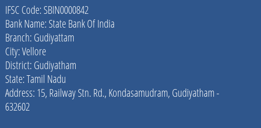 State Bank Of India Gudiyattam Branch Gudiyatham IFSC Code SBIN0000842