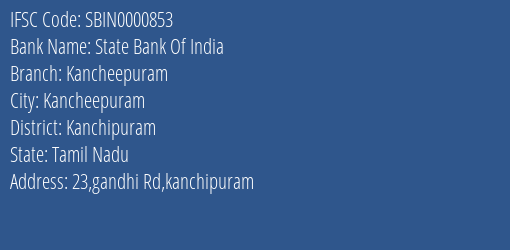 State Bank Of India Kancheepuram Branch Kanchipuram IFSC Code SBIN0000853