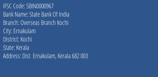 State Bank Of India Overseas Branch Kochi Branch, Branch Code 000967 & IFSC Code SBIN0000967