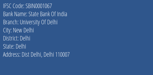State Bank Of India University Of Delhi Branch Delhi IFSC Code SBIN0001067