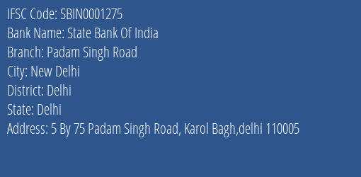 State Bank Of India Padam Singh Road Branch Delhi IFSC Code SBIN0001275
