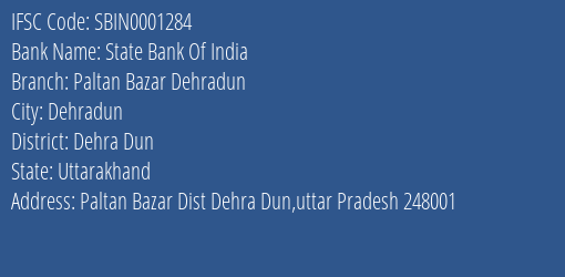 State Bank Of India Paltan Bazar Dehradun Branch Dehra Dun IFSC Code SBIN0001284