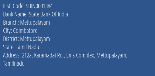 State Bank Of India Mettupalayam Branch Mettupalayam IFSC Code SBIN0001384