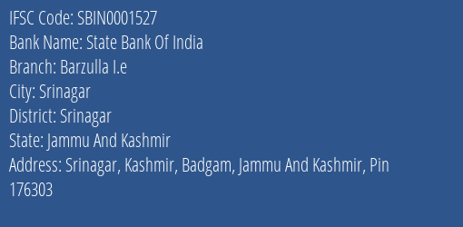 State Bank Of India Barzulla I.e Branch Srinagar IFSC Code SBIN0001527