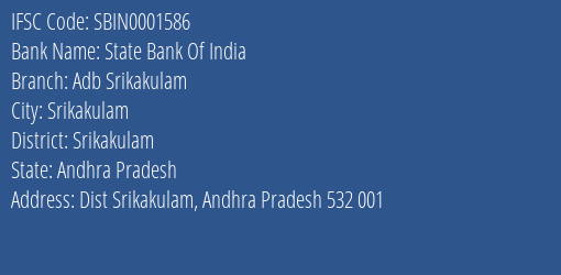 State Bank Of India Adb Srikakulam Branch, Branch Code 001586 & IFSC Code SBIN0001586