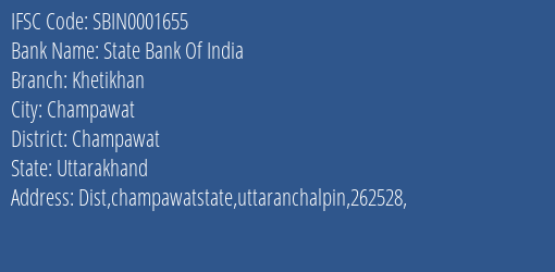 State Bank Of India Khetikhan Branch Champawat IFSC Code SBIN0001655