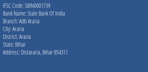State Bank Of India Adb Araria Branch Araria IFSC Code SBIN0001739