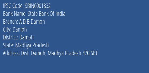 State Bank Of India A D B Damoh Branch, Branch Code 001832 & IFSC Code SBIN0001832