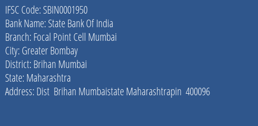 State Bank Of India Focal Point Cell Mumbai Branch Brihan Mumbai IFSC Code SBIN0001950