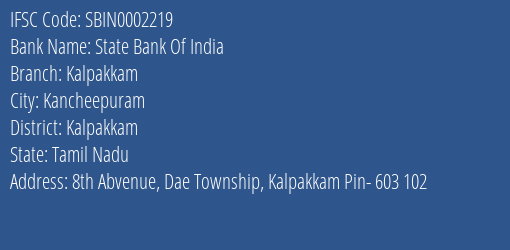 State Bank Of India Kalpakkam Branch Kalpakkam IFSC Code SBIN0002219