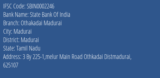 State Bank Of India Othakadai Madurai Branch Madurai IFSC Code SBIN0002246
