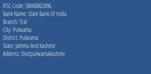 State Bank Of India Tral Branch Pulwama IFSC Code SBIN0002496