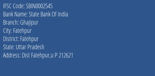 State Bank Of India Ghajipur Branch Fatehpur IFSC Code SBIN0002545