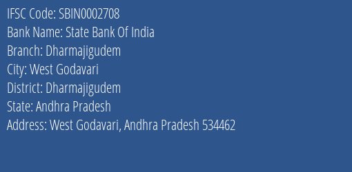 State Bank Of India Dharmajigudem Branch, Branch Code 002708 & IFSC Code SBIN0002708