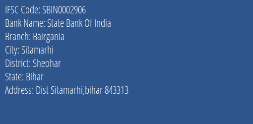 State Bank Of India Bairgania Branch, Branch Code 002906 & IFSC Code Sbin0002906