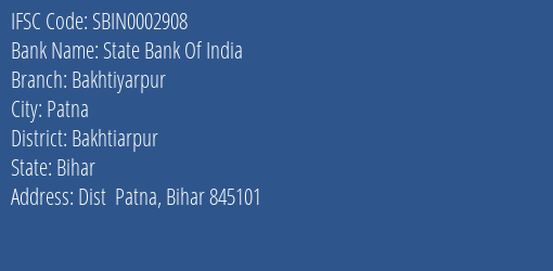 State Bank Of India Bakhtiyarpur Branch Bakhtiarpur IFSC Code SBIN0002908