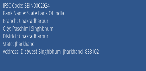 State Bank Of India Chakradharpur Branch Chakradharpur IFSC Code SBIN0002924