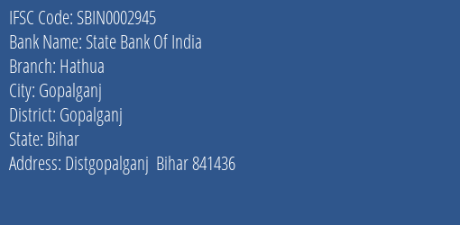 State Bank Of India Hathua Branch Gopalganj IFSC Code SBIN0002945