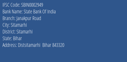 State Bank Of India Janakpur Road Branch Sitamarhi IFSC Code SBIN0002949