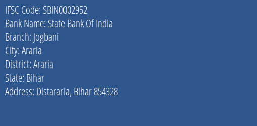 State Bank Of India Jogbani Branch Araria IFSC Code SBIN0002952