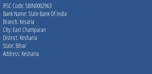State Bank Of India Kesaria Branch Kesharia IFSC Code SBIN0002963