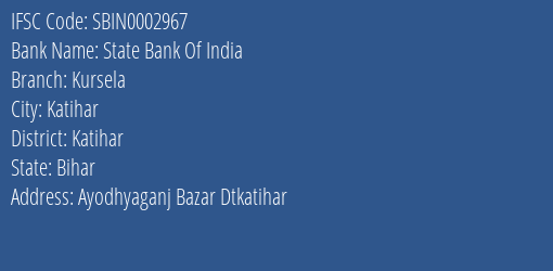 State Bank Of India Kursela Branch Katihar IFSC Code SBIN0002967