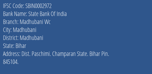 State Bank Of India Madhubani Wc Branch Madhubani IFSC Code SBIN0002972