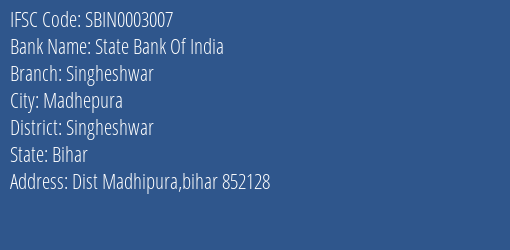State Bank Of India Singheshwar Branch Singheshwar IFSC Code SBIN0003007