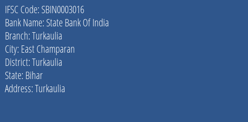State Bank Of India Turkaulia Branch Turkaulia IFSC Code SBIN0003016