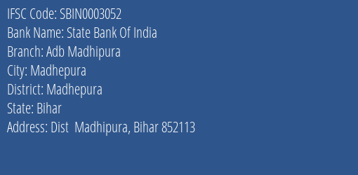 State Bank Of India Adb Madhipura Branch Madhepura IFSC Code SBIN0003052