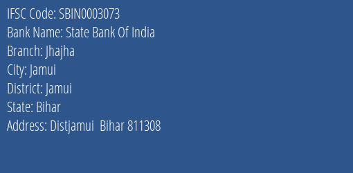 State Bank Of India Jhajha Branch Jamui IFSC Code SBIN0003073