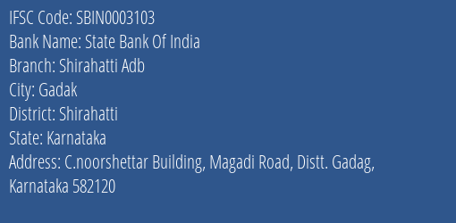 State Bank Of India Shirahatti Adb Branch Shirahatti IFSC Code SBIN0003103