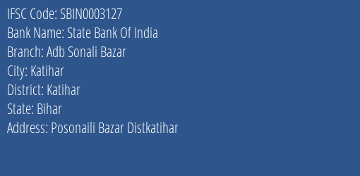 State Bank Of India Adb Sonali Bazar Branch Katihar IFSC Code SBIN0003127